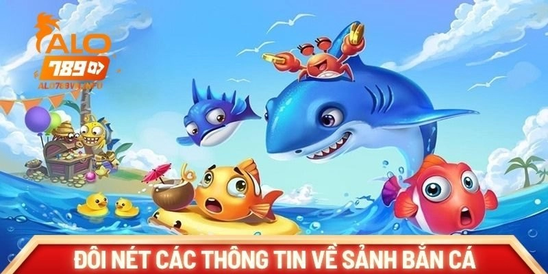 Đôi nét các thông tin về sảnh bắn cá tại nhà cái ALO789