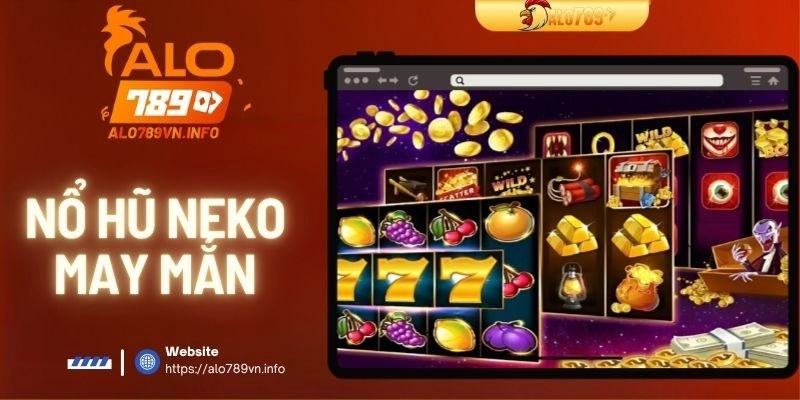 Nổ Hũ Neko May Mắn – Chinh Phục Các Giải Thưởng Hấp Dẫn